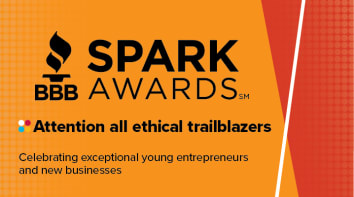 BBB Spark Awards logo on orange background with copy "Attention all ethical trailblazers. Celebrating exception young entrepreneurs and new businesses"