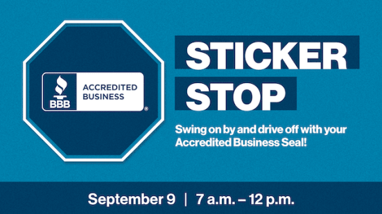 Sticker Stop. Swing on by and drive off with your Accredited Business Seal. September 9 7 a.m. to 12 p.m.