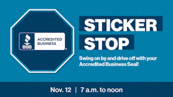 Sticker stop. Swing on by and drive off with your Accredited Business Seal. November 12 7 a.m. to noon.