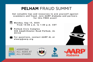 Event flyer for the Pelham Fraud Summit. Text includes: "Get valuable tips and resources to arm yourself against scammers and fraud. Join AARP Alabama and partners for this FREE event!" Date: Monday, Sep 15, 2025 Time: 10:00 a.m. to 1:00 p.m. CDT Location: Pelham Civic Complex, 500 Amphitheater Road, Pelham, AL 35124 Contact: alaarp@aarp.org The flyer features a graphic of a spy in a trench coat and logos for M4A, Alabama Securities Commission, BBB, and AARP Alabama.